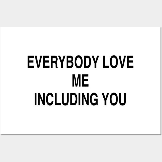 EVERYBODY LOVE ME INCLUDING YOU Wall Art by TheCosmicTradingPost
